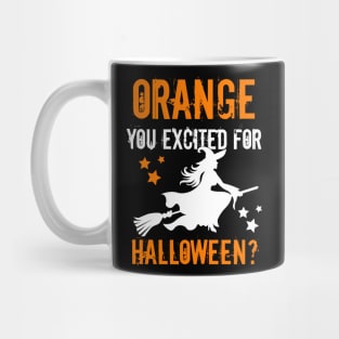 Funny Halloween Sayings Quotes Orange you excited for Halloween Mug